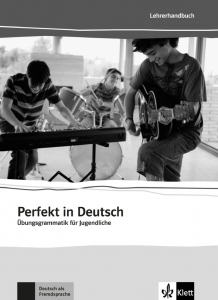 Perfekt in DeutschÜbungsgrammatik für Jugendliche. Lehrerbuch